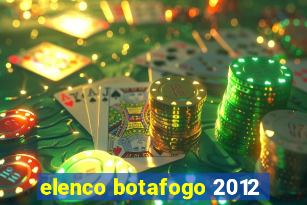 elenco botafogo 2012